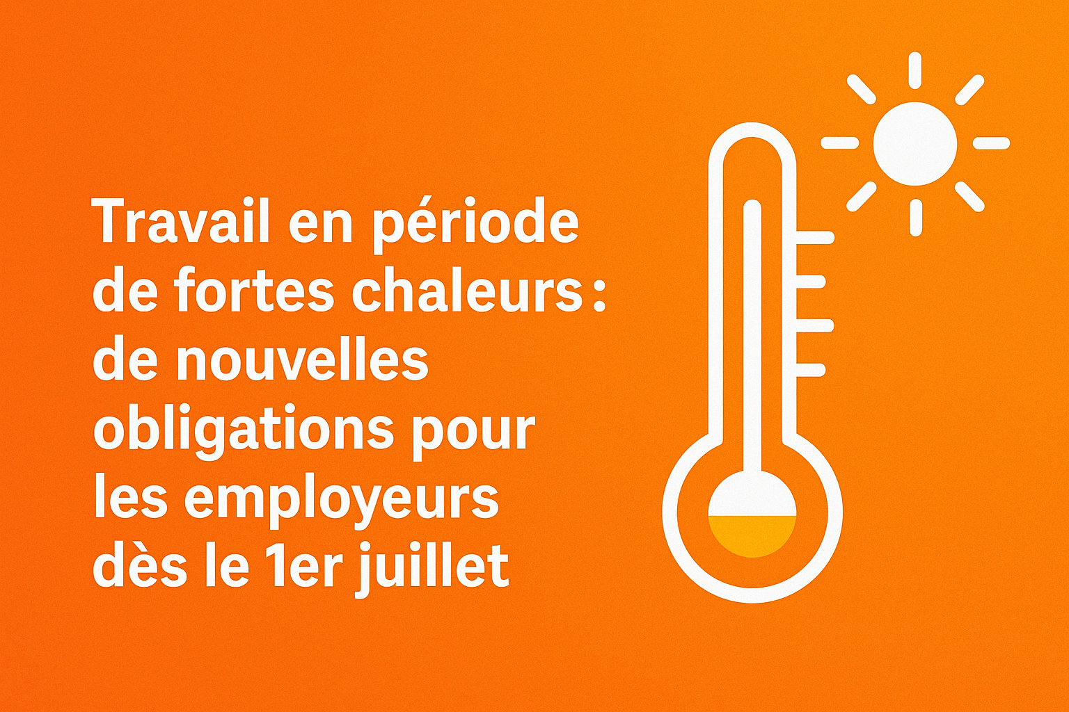 Travail en période de fortes chaleurs : de nouvelles obligations pour ...